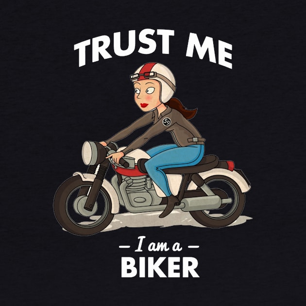 Trust Me I'am A Biker by rodgergise